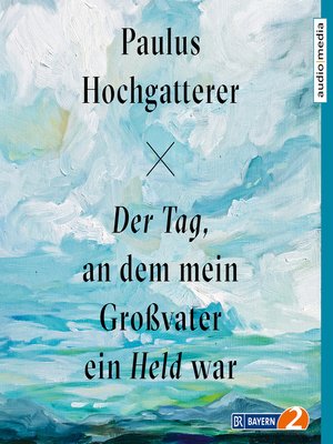 cover image of Der Tag, an dem mein Großvater ein Held war